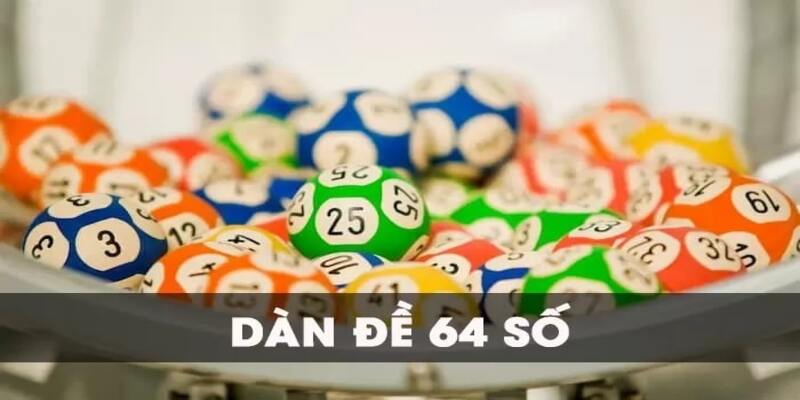 Dàn Đề 64 Số Bất Tử “Siêu Chuẩn” 100% Đến Từ Cao Thủ VIP