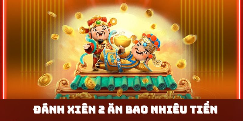Cách tính tiền khi đánh xiên 2 ăn bao nhiêu?