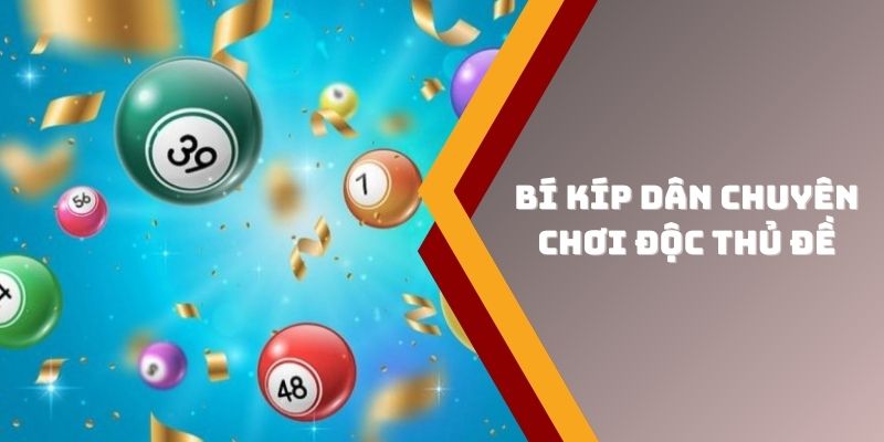Chiến lược của dân chuyên khi chơi độc thủ đề là gì?