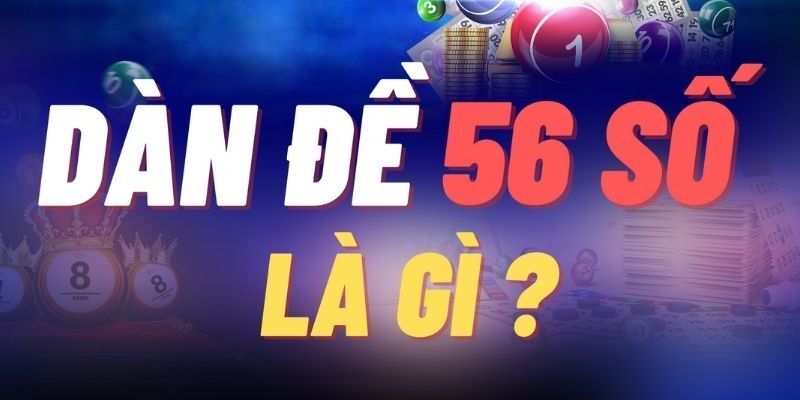 Dàn đề 56 có những con gì?