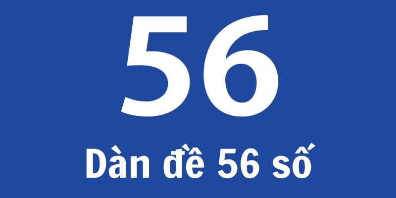 Dàn Đề 56 Có Những Con Gì? Cách Soi Cầu Là Giàu Nhanh Chóng