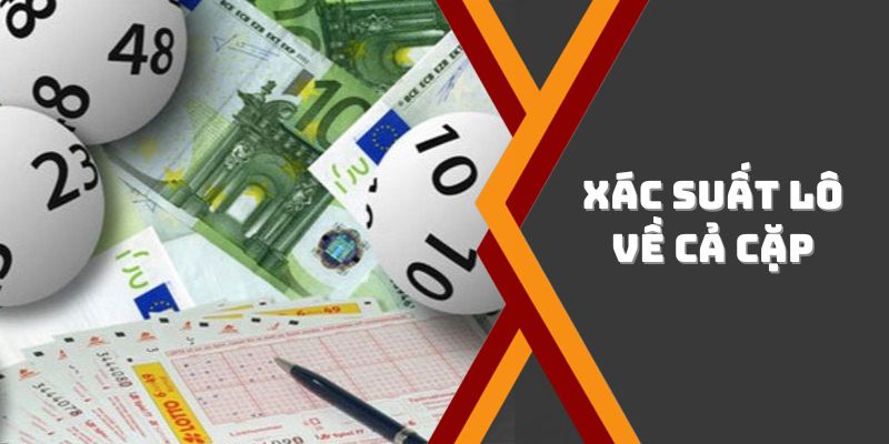 Đôi nét về xác suất lô về cả cặp