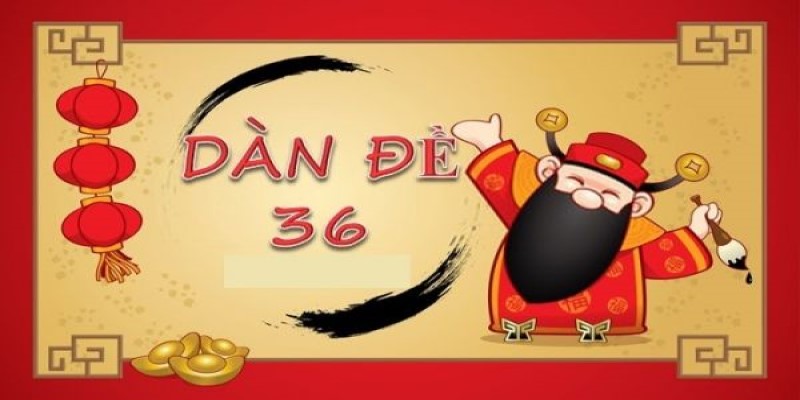 Khám Phá Bí Mật Về Dàn Đề 36 Số Bất Bại Từ Cao Thủ 