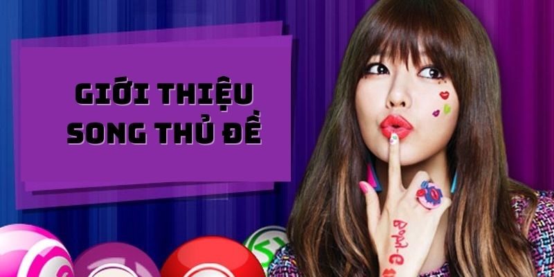 Khám phá về song thủ đề
