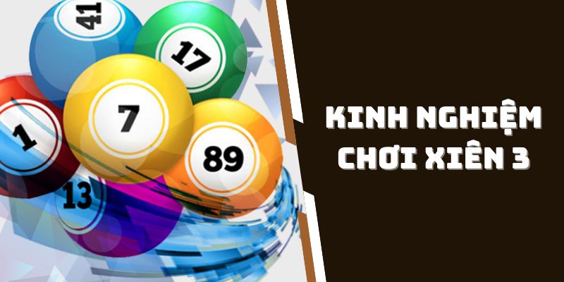Kinh nghiệm chơi xiên 3 hiệu quả để gia tăng cơ hội thắng