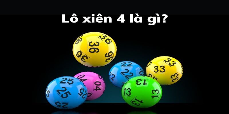 Lô xiên 4 là gì?