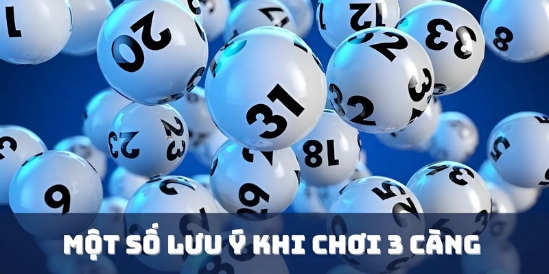 Một số lưu ý khi chơi 3 càng đề là gì?