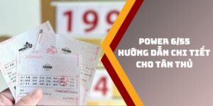 Power 6/55 - Hướng Dẫn Chi Tiết Cách Chơi Xổ Số Cho Tân Thủ