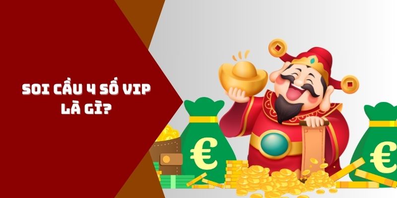 Soi cầu 4 số VIP là gì?