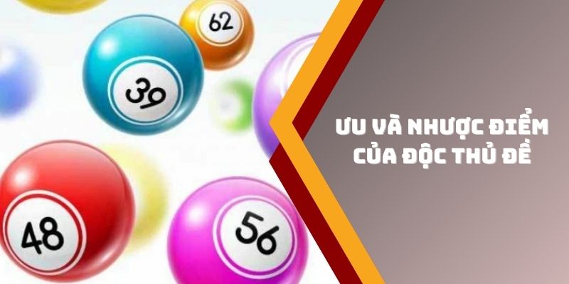 Ưu điểm và nhược điểm của độc thủ đề là gì?