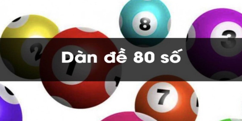 Vì sao nên chọn dàn đề 80 số bất bại